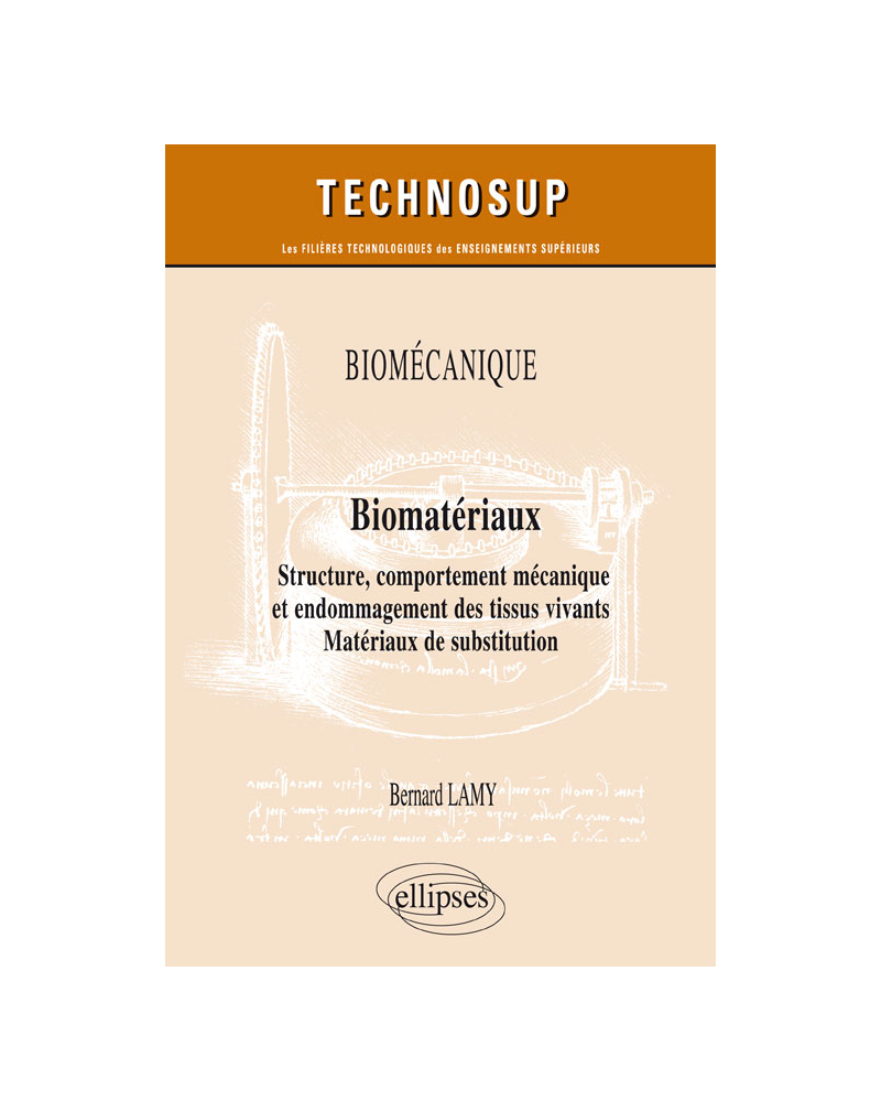 Biomécanique - Biomatériaux - Structure, comportement mécanique et endommagement des tissus vivants. Matériaux de substitution - Niveau C