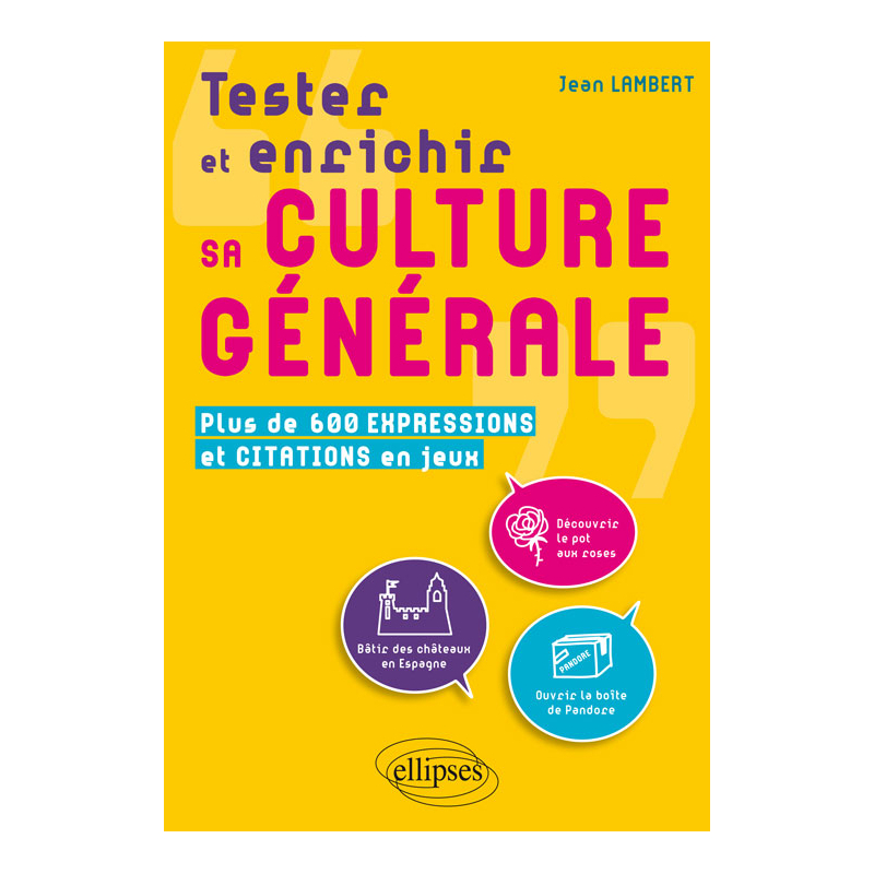 Tester et enrichir sa culture générale. Plus de 600 expressions et citations en jeux