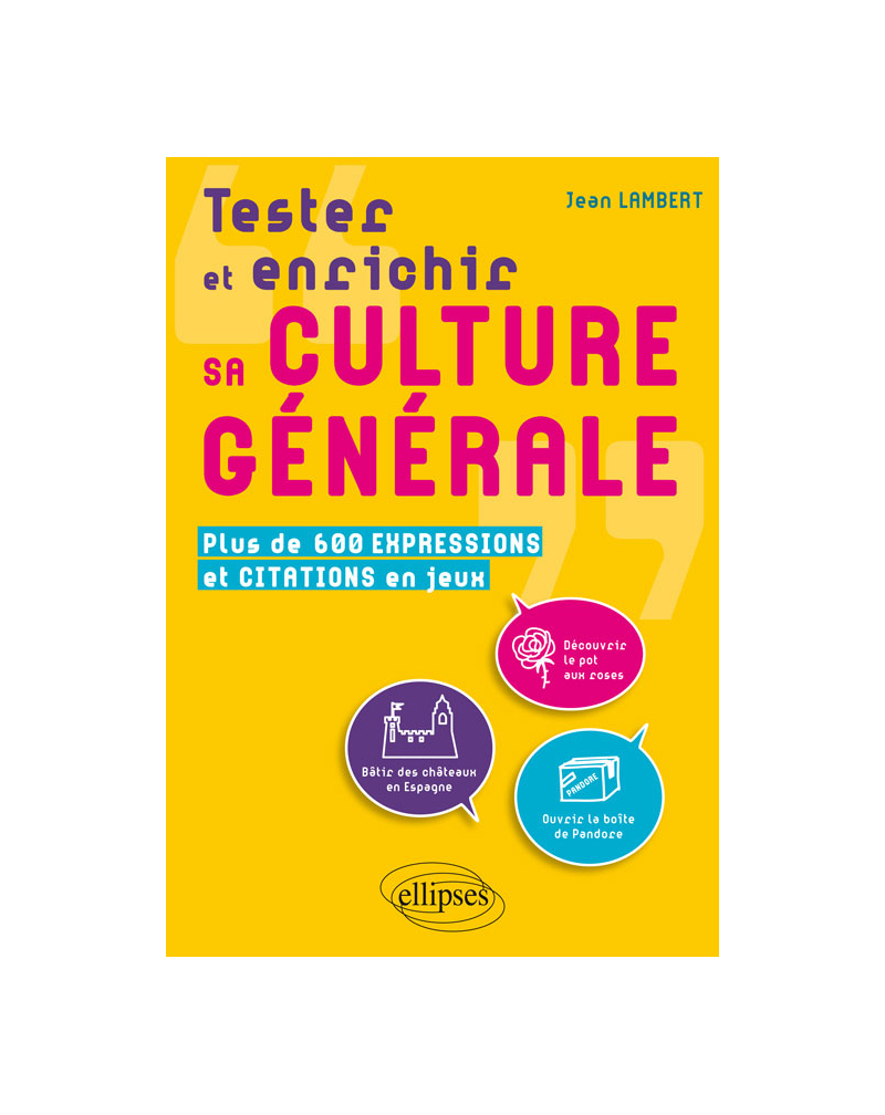 Tester et enrichir sa culture générale. Plus de 600 expressions et citations en jeux