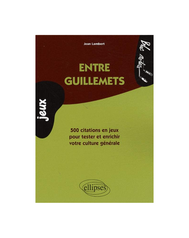 Entre guillemets - 500 citations en jeux pour tester et enrichir votre culture générale