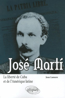 José Martí. La liberté de Cuba et de l'Amérique latine