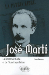José Martí. La liberté de Cuba et de l'Amérique latine