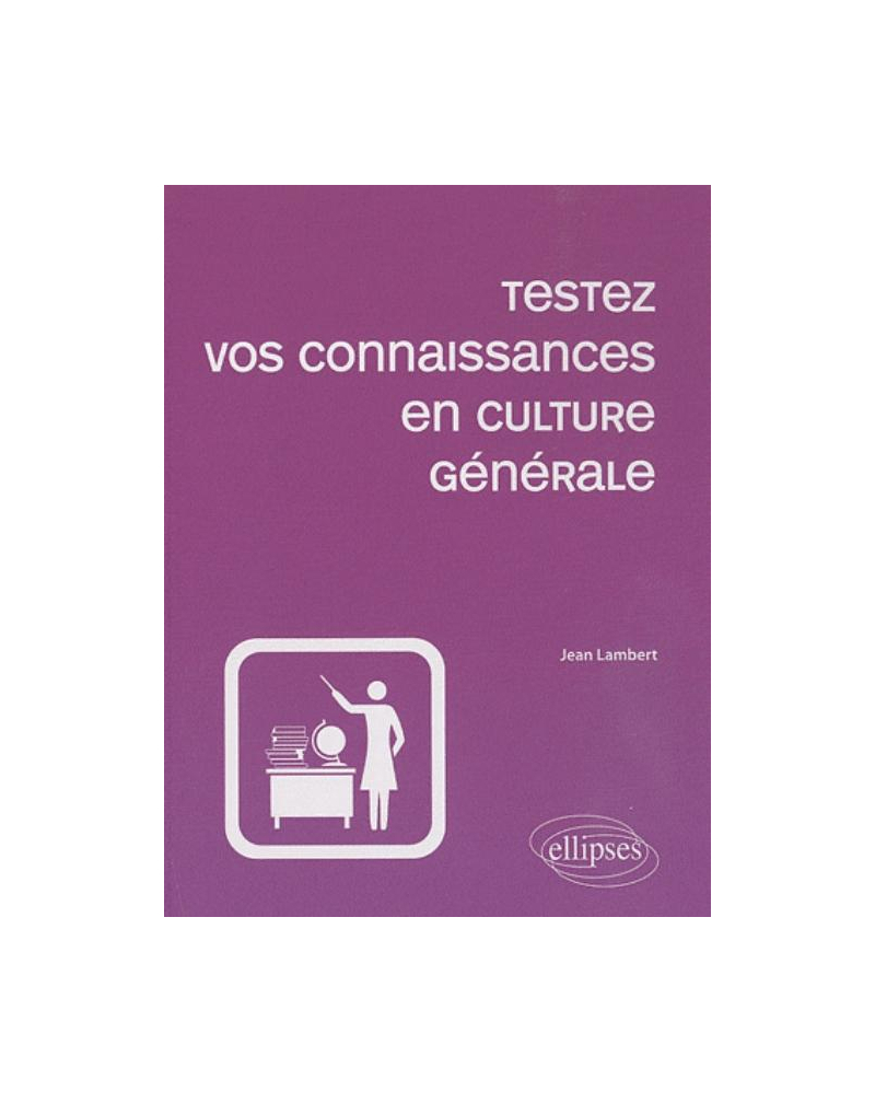 Testez vos connaissances en culture générale - 2e édition