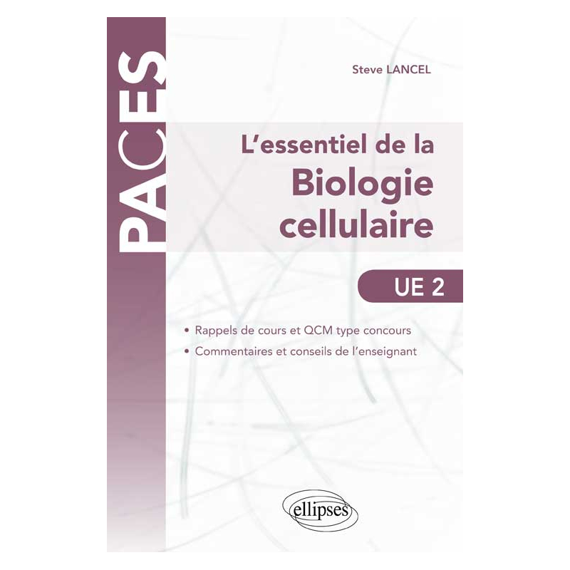 L’essentiel de la Biologie cellulaire - UE2. Rappels de cours et QCM corrigés