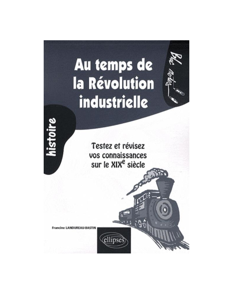 Au temps de la Révolution industrielle. Testez et révisez vos connaissances sur le XIXe siècle