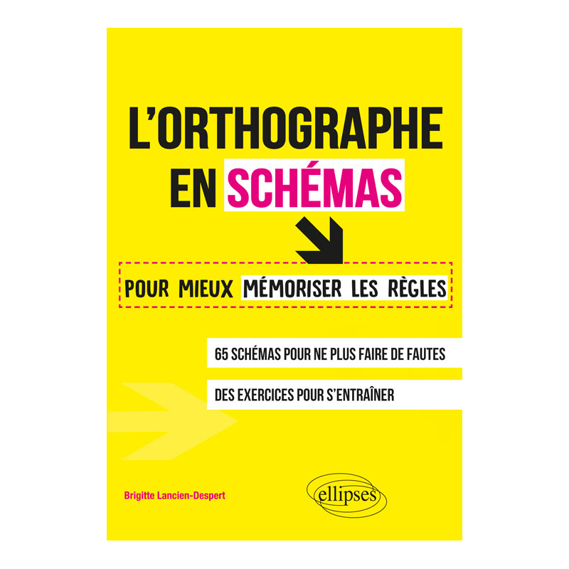 L'orthographe en schémas. Pour mieux mémoriser les règles