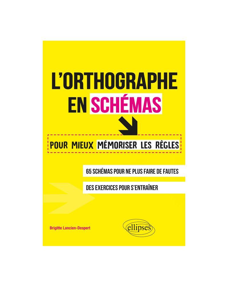 L'orthographe en schémas. Pour mieux mémoriser les règles