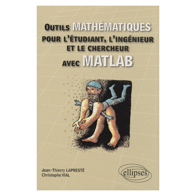 Outils mathématiques pour l'étudiant, l'ingénieur et le chercheur avec MATLAB