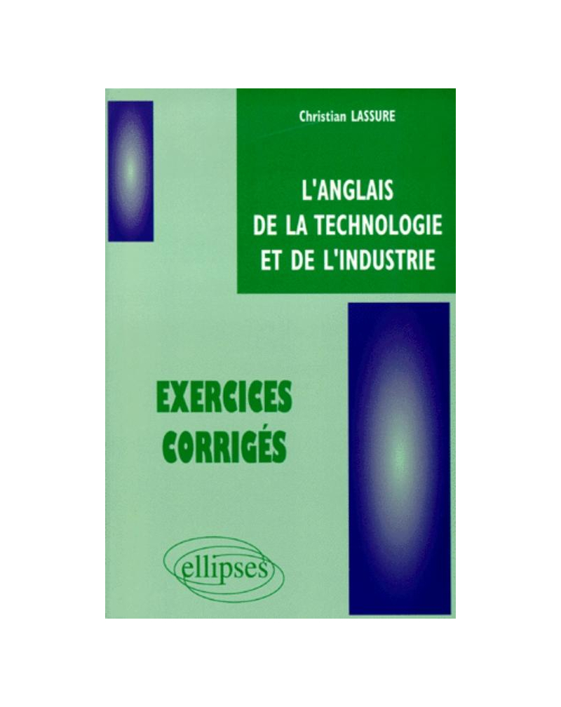 anglais de la technologie et de l'industrie (L') - Exercices corrigés
