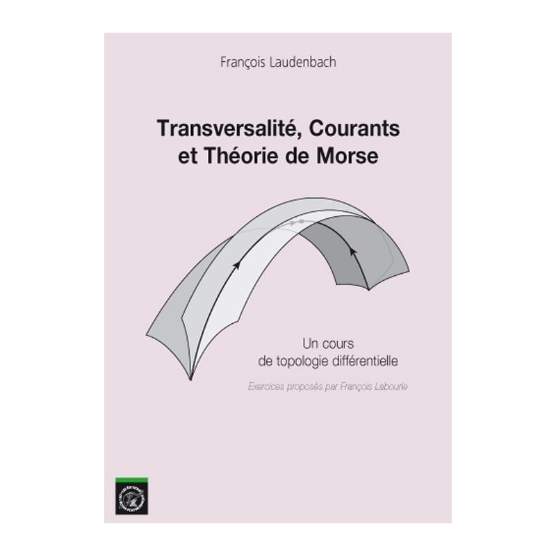 Transversalité, Courants et Théories de Morse - Un cours de topologie différentielle