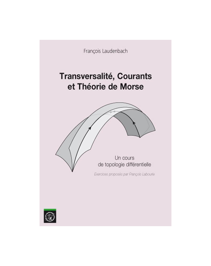 Transversalité, Courants et Théories de Morse - Un cours de topologie différentielle