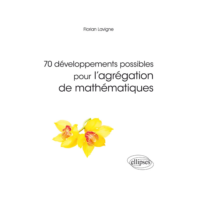 70 développements possibles pour l'agrégation de mathématiques