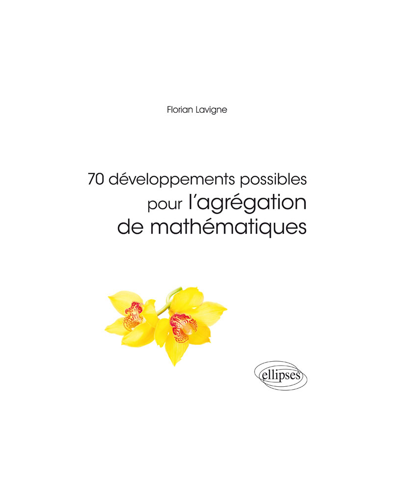 70 développements possibles pour l'agrégation de mathématiques