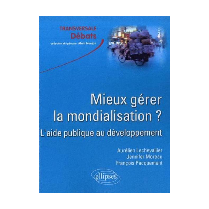 Mieux gérer la mondialisation ? L'aide publique au développement
