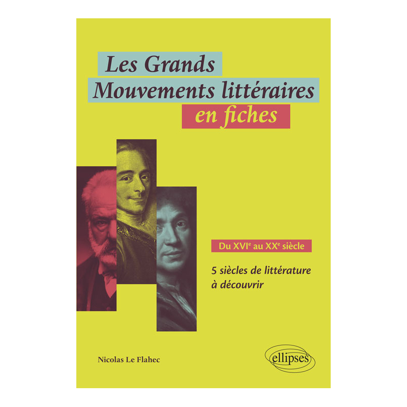 Les Grands Mouvements littéraires en fiches. Du XVIe au XXe siècle