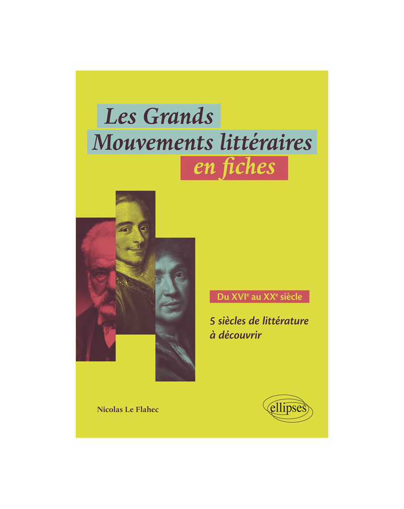 Les Grands Mouvements littéraires en fiches. Du XVIe au XXe siècle