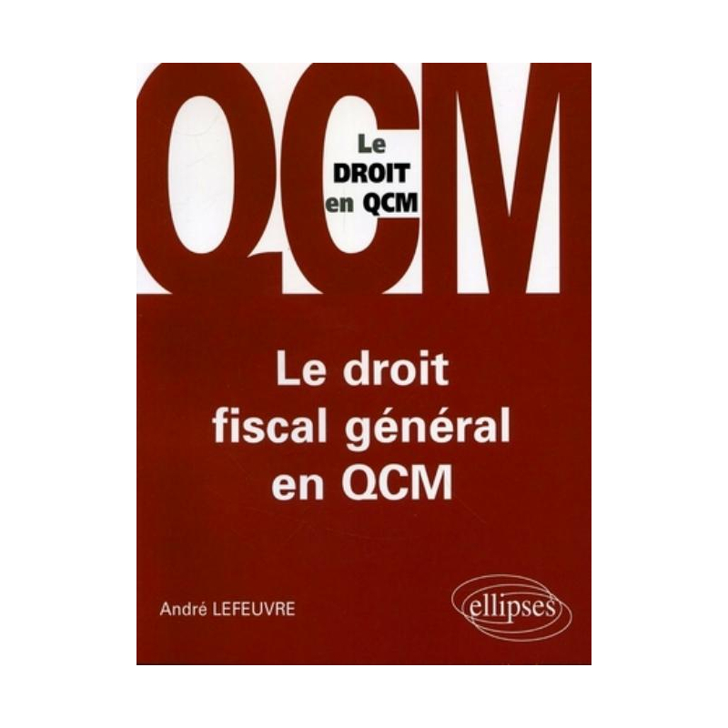 Le droit fiscal général en QCM