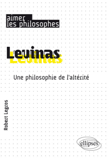 Levinas. Une philosophie de l’altérité
