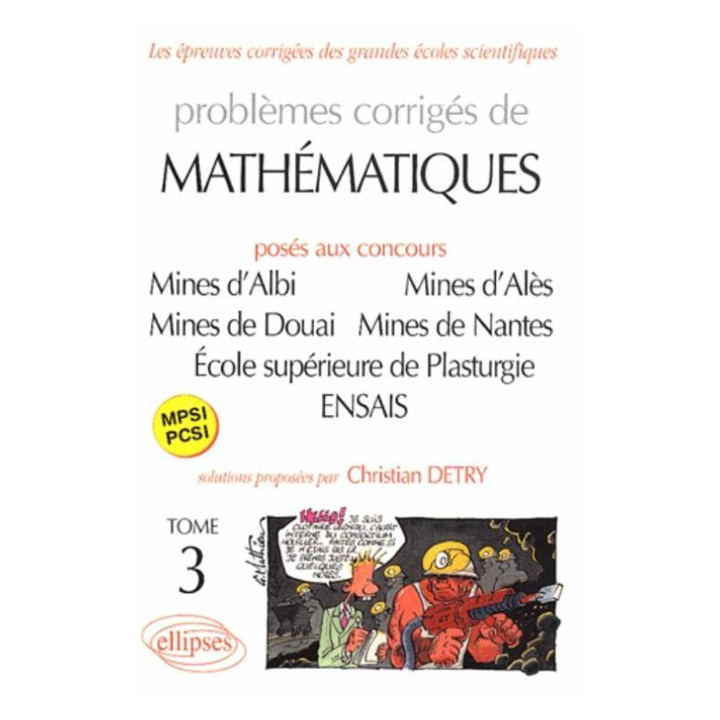 Mathématiques Mines d'Albi, Alès, Douai, Nantes, École supérieure de Plasturgie, ENSAIS - Tome 3 - MPSI-PCSI