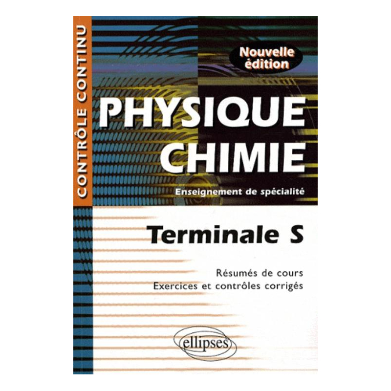 Physique-Chimie - Terminale S - Enseignement de spécialité - Nouvelle édition