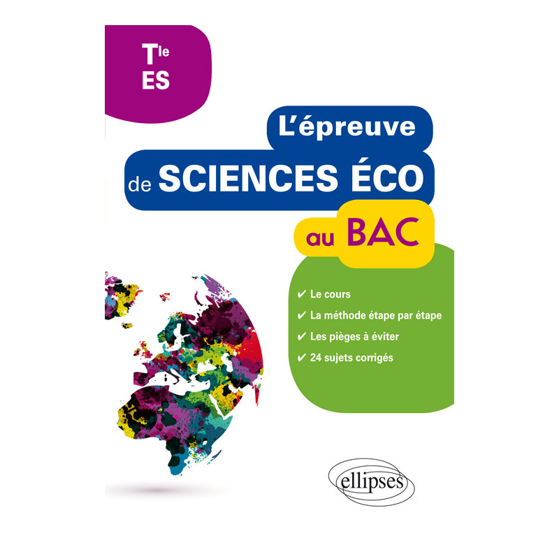 L'épreuve de Sciences économiques et sociales au Bac - cours, méthode étape par étape, pièges à éviter, 24 sujets corrigés - Terminale ES
