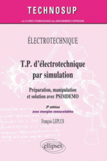 T.P. d'électrotechnique par simulation, Préparation, manipulation et solution avec PSIMDEMO avec énergie renouvelable - Niveau A - 2e édition