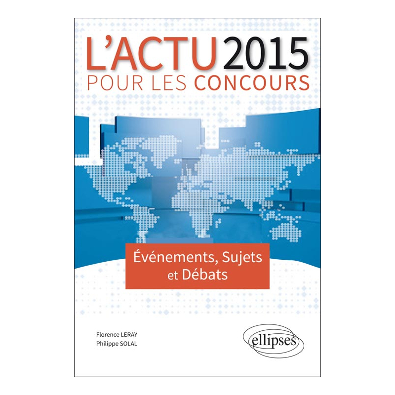 L’actualité 2015 pour les concours, Evénements, sujets et débats