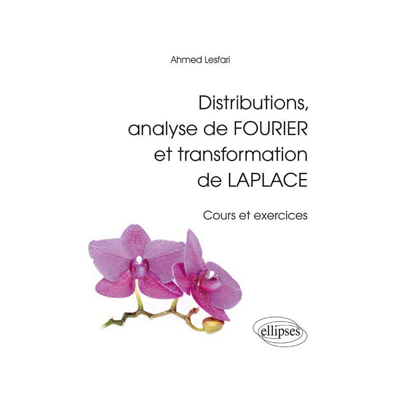 Distributions, analyse de Fourier et transformation de Laplace - Cours et exercices