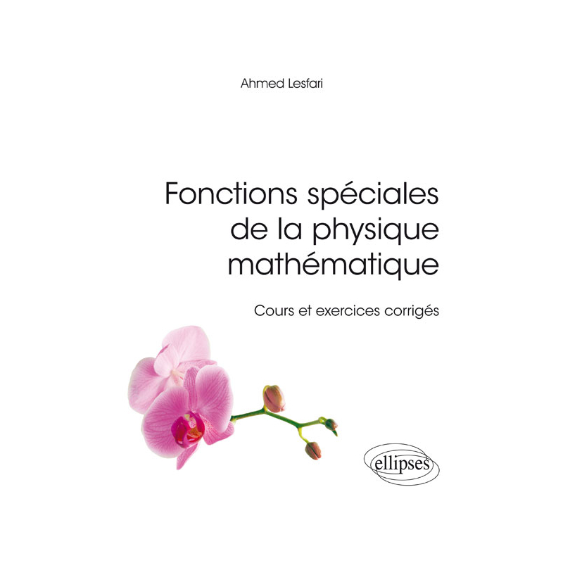 Fonctions spéciales de la physique mathématique - Cours et exercices corrigés