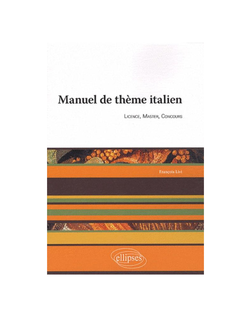 Manuel de thème italien. Licence, Master, Conours
