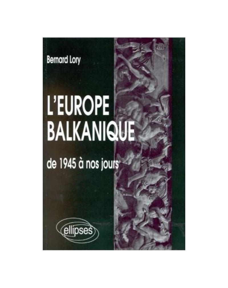 L'Europe balkanique de 1945 à nos jours