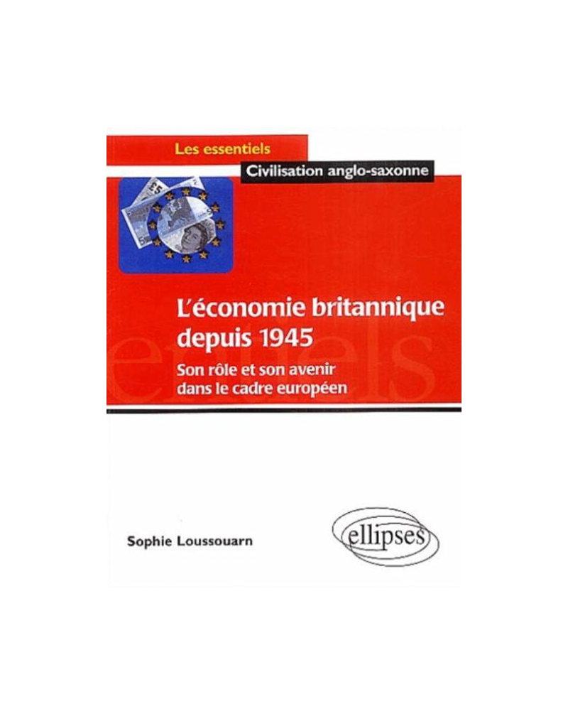 L'économie britannique depuis 1945: son rôle et son avenir dans le cadre européen