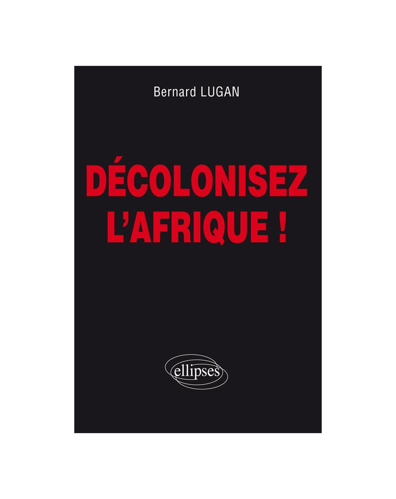 Décolonisez l'Afrique !