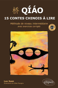 Qiao. 15 contes chinois à lire. Méthode de niveau intermédiaire avec exercices corrigés et fichiers audio