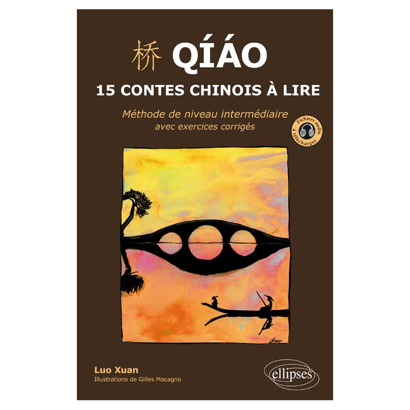 Qiao. 15 contes chinois à lire. Méthode de niveau intermédiaire avec exercices corrigés et fichiers audio