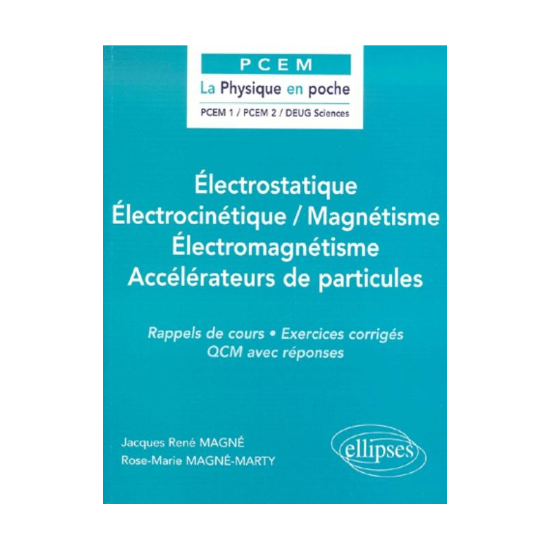 Électrostatique / Électrocinétique / Magnétisme / Électromagnétisme / Accélérateurs de particules