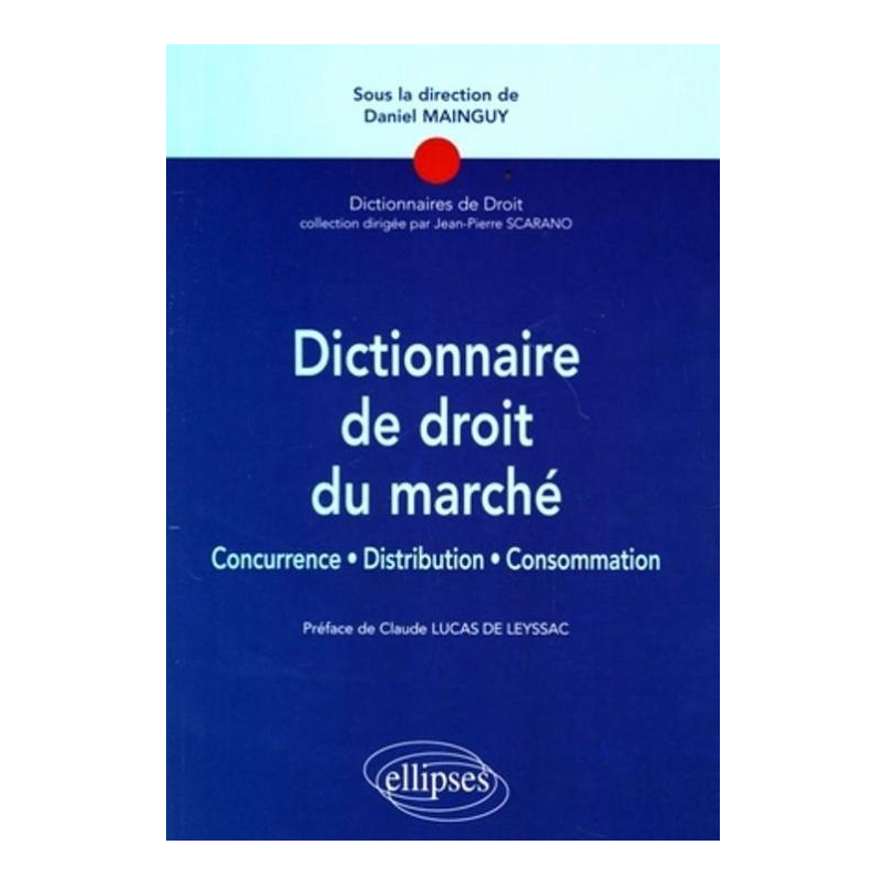 Dictionnaire de droit du marché. Concurrence, Distribution, consommation