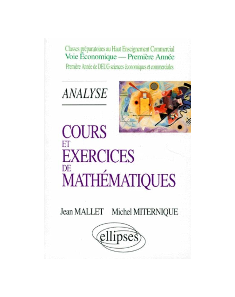 Cours et exercices de mathématiques - Tome 2 - Analyse - HEC voie économique - 1re année