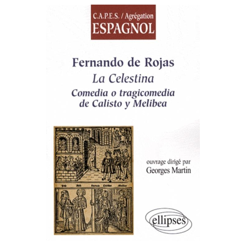 Fernando de Rojas, La Celestina. Comedia o tragicomedia de Calisto y Melibea