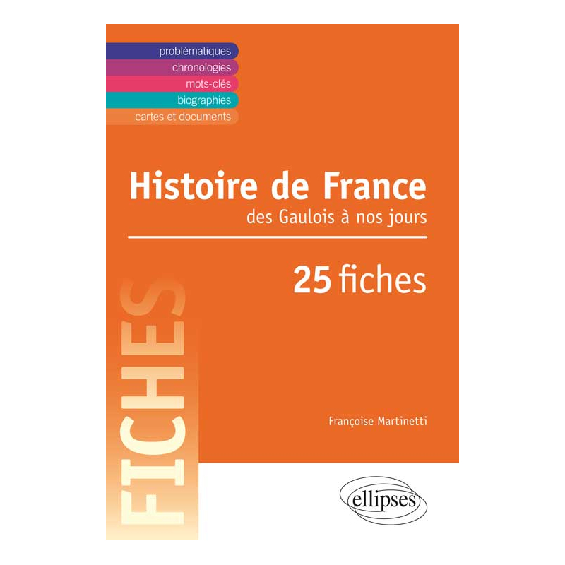 Histoire de France des Gaulois à nos jours en 25 fiches