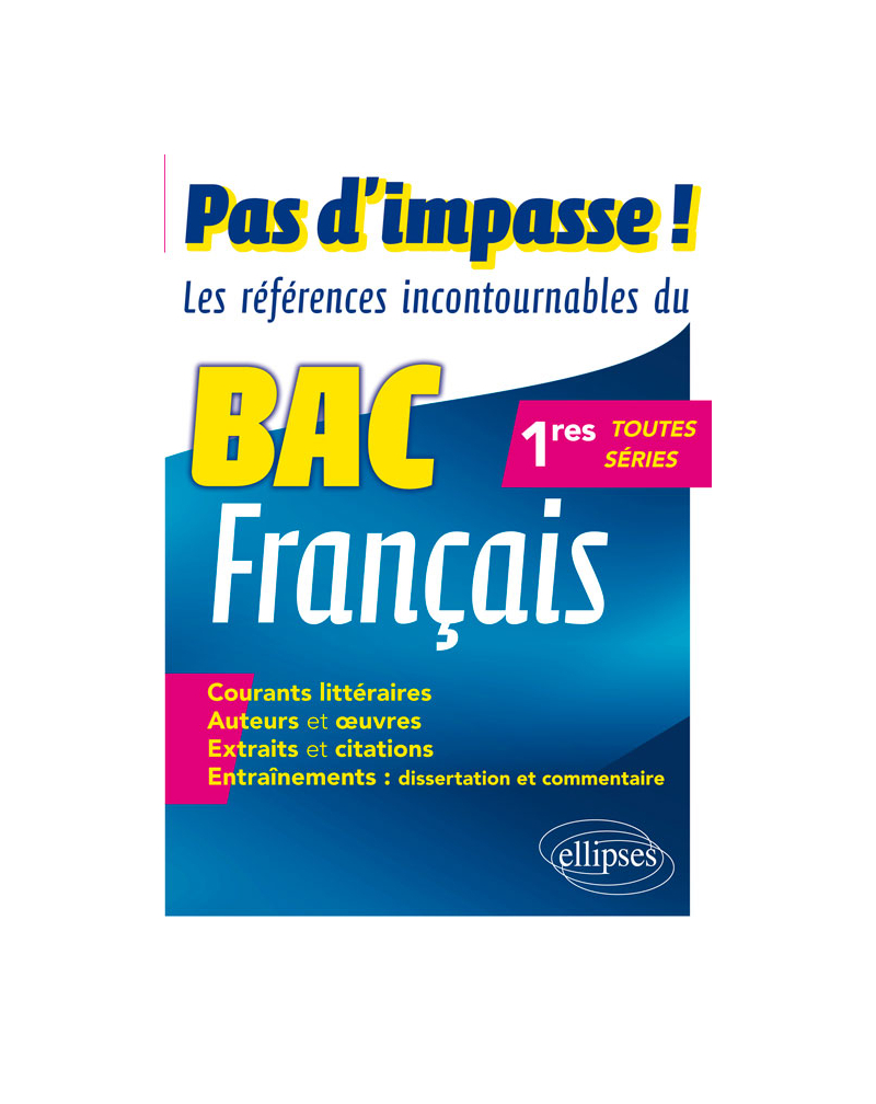 Pas d'impasse ! Les références incontournables du BAC français. 1res toutes séries