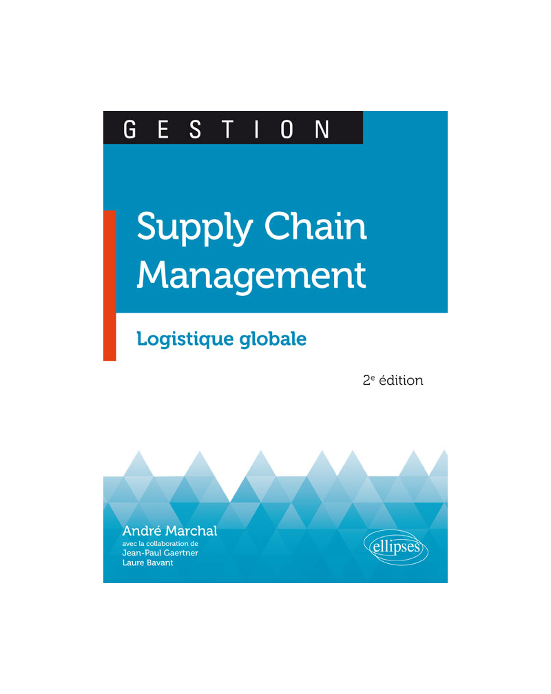 Supply Chain Management. Logistique globale - 2e édition