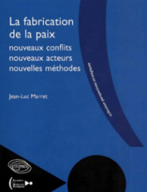 La fabrication de la paix - nouveaux conflits, nouveaux acteurs, nouvelles méthodes