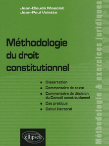 Méthodologie du droit constitutionnel. Dissertation, commentaire de texte, commentaire de décision du Conseil constitutionnel, cas pratique, calcul électoral