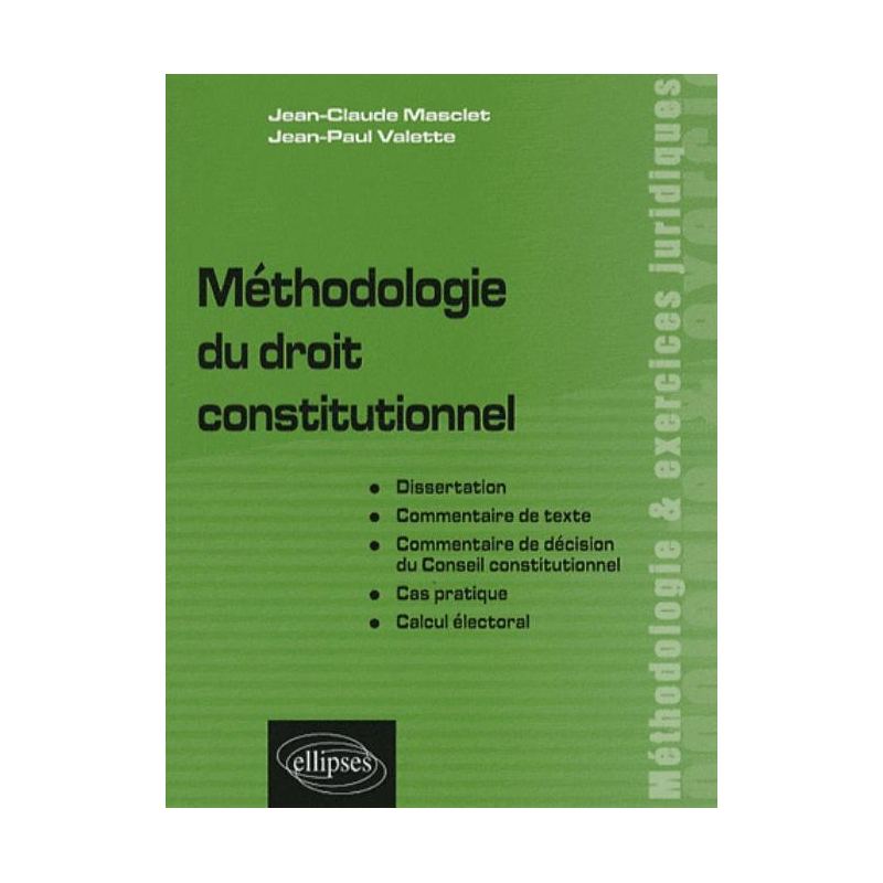 Méthodologie du droit constitutionnel. Dissertation, commentaire de texte, commentaire de décision du Conseil constitutionnel, cas pratique, calcul électoral