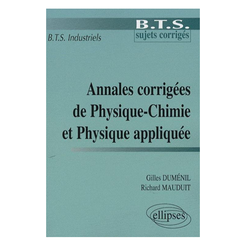 Annales corrigées de Physique-Chimie et Physique appliquée - BTS industriels