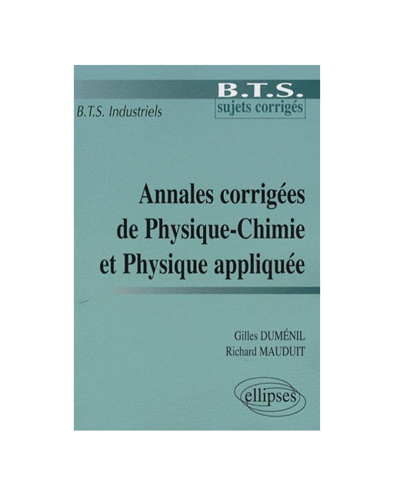 Annales corrigées de Physique-Chimie et Physique appliquée - BTS industriels