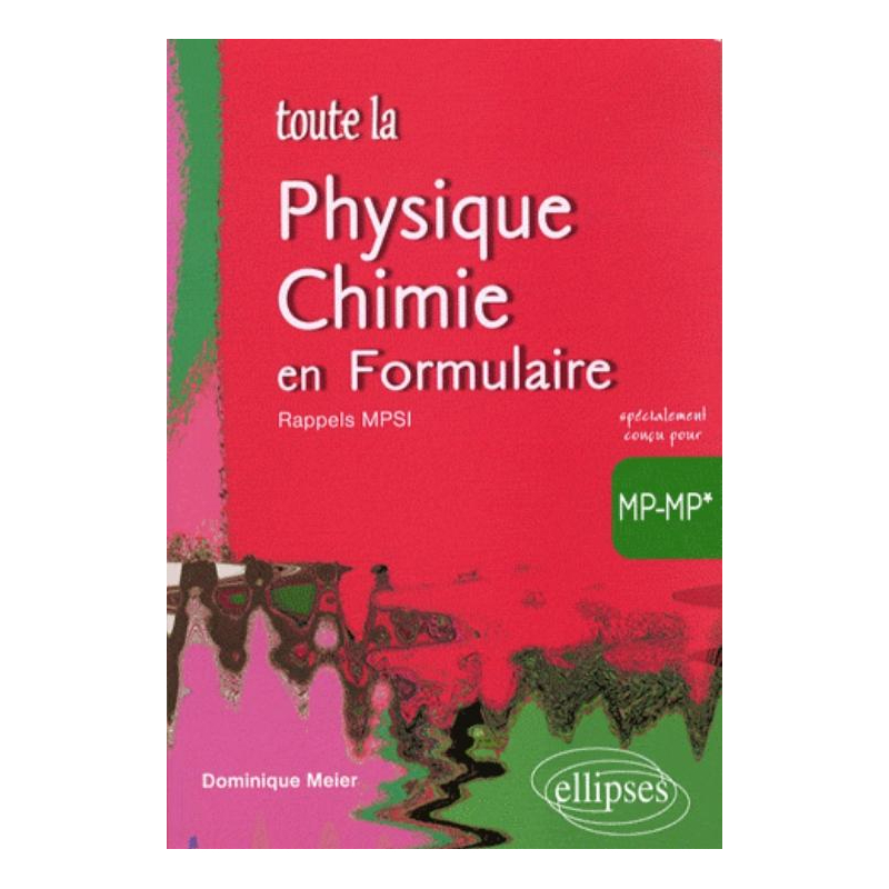 Toute la physique-chimie en Formulaire MP-MP* avec rappels MPSI