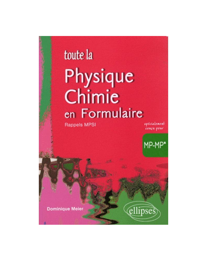 Toute la physique-chimie en Formulaire MP-MP* avec rappels MPSI