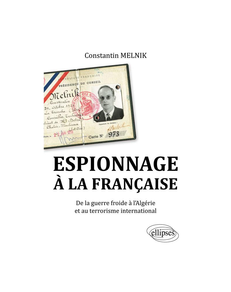 Espionnage à la française. De la Guerre froide à l'Algérie et au terrorisme international